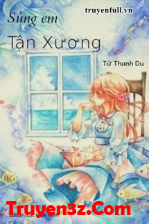 Sủng Em Tận Xương - Tử Thanh Du