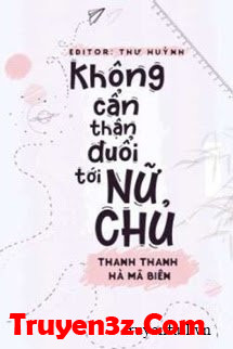 Không Cẩn Thận Đuổi Tới Nữ Chủ