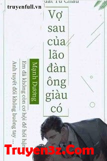 Vợ Sau Của Lão Đàn Ông Giàu Có