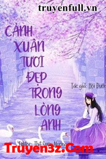 Cảnh Xuân Tươi Đẹp Trong Lòng Anh