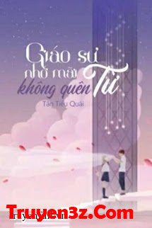 Giáo Sư Từ Nhớ Mãi Không Quên