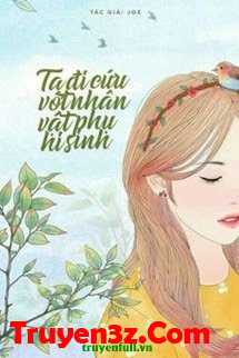 [Hệ Thống] Ta Đi Cứu Vớt Nhân Vật Phụ Hi Sinh