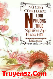 Nữ Chủ Công Lược: Nghiền Áp Pháo Hôi N Loại Phương Thức