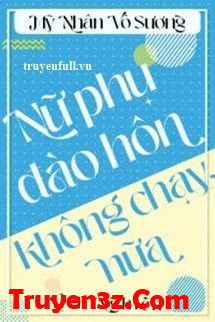 Nữ Phụ Không Đào Hôn Nữa