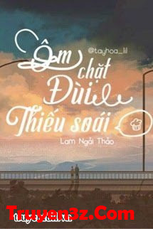 Ôm Chặt Đùi Thiếu Soái