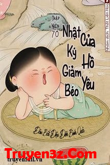 [Thập Niên 70] Nhật Ký Giảm Béo Của Hồ Yêu