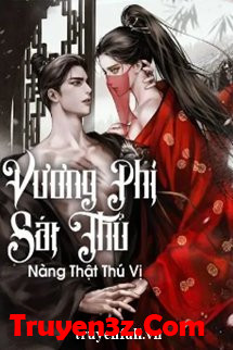 Vương Phi Sát Thủ Nàng Thật Thú Vị