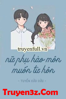 Nữ Phụ Hào Môn Muốn Từ Hôn